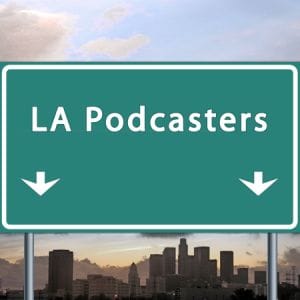 LA Podcasters meetup tonight