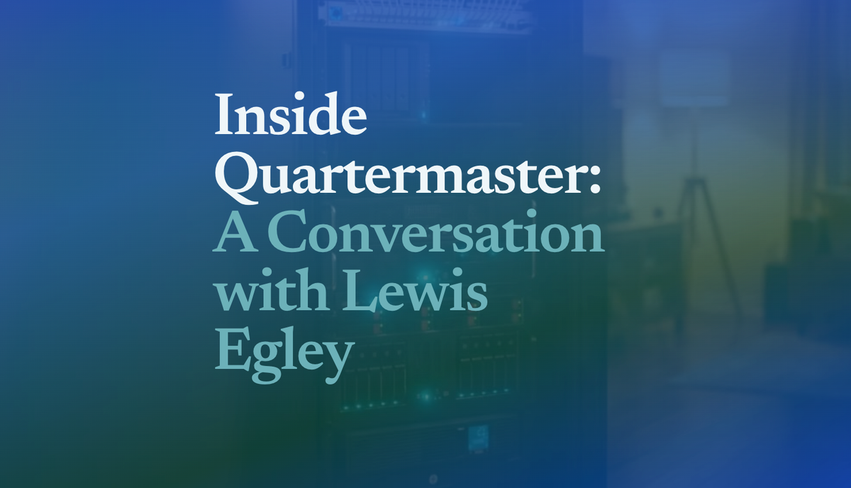 Inside Quartermaster: A Conversation with Lewis Egley Feature image