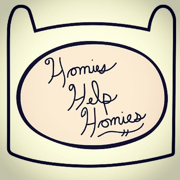 Homies help homes always