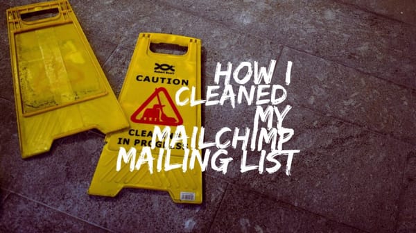 How I cleaned my MailChimp mailing list